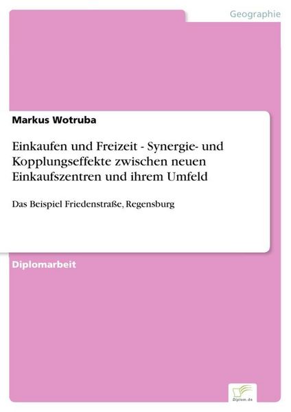 Produktbild: Einkaufen und Freizeit - Synergie- und Kopplungseffekte zwischen neuen Einkaufszentren und ihrem Umfeld