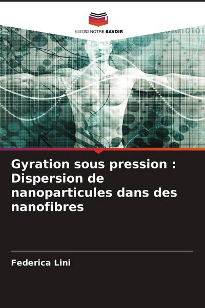 Produktbild: Gyration sous pression : Dispersion de nanoparticules dans des nanofibres