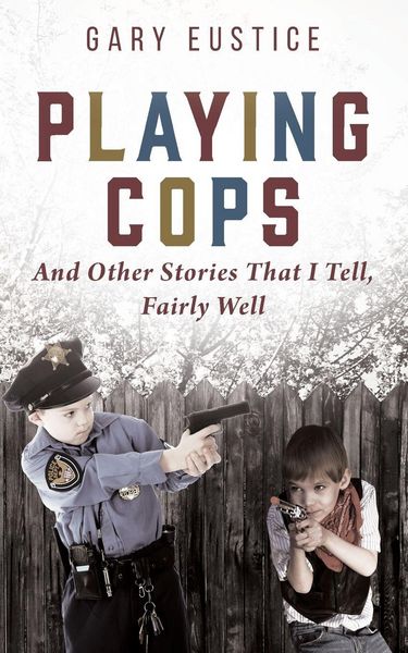 Produktbild: Playing Cops and Other Stories that I Tell, Fairly Well