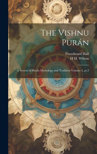 Produktbild: The Vishnu Pur&aacute;n: A System of Hindu Mythology and Tradition Volume 5, pt.2