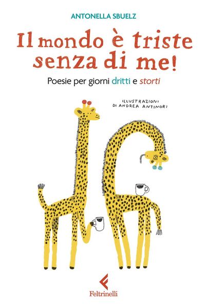 Produktbild: Il mondo &egrave; triste senza di me! Poesie per giorni dritti e storti