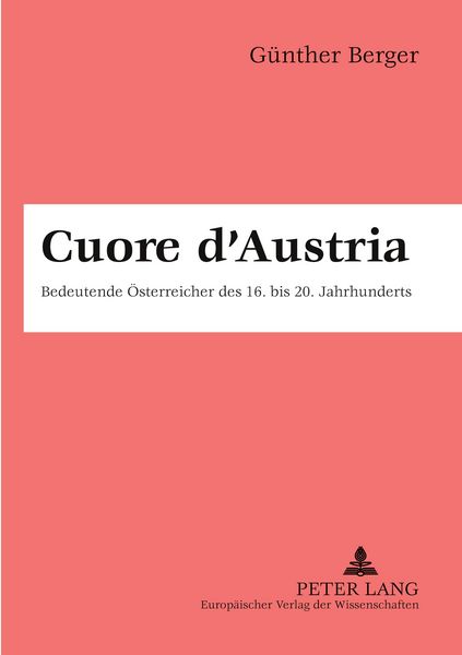 Cuore d’Austria, Taschenbuch von Günther Berger, Peter Lang GmbH, Internationaler Verlag der Wissenschaften, 9783631375563
