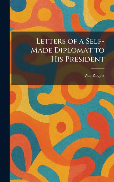 Produktbild: Letters of a Self-Made Diplomat to His President