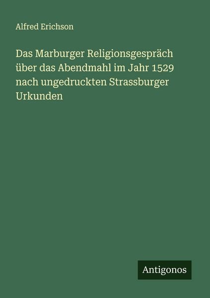 Produktbild: Das Marburger Religionsgespr&auml;ch &uuml;ber das Abendmahl im Jahr 1529 nach ungedruckten Strassburger Urkunden