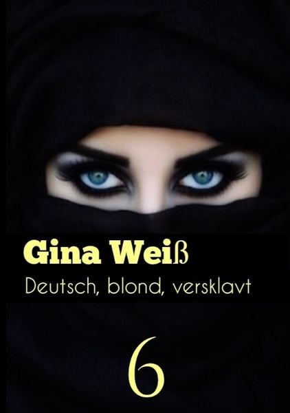 Deutsch, blond, versklavt 6, Taschenbuch von Gina Weiss, Tredition, 9783384062895