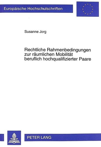 Produktbild: Rechtliche Rahmenbedingungen zur r&auml;umlichen Mobilit&auml;t beruflich hochqualifizierter Paare