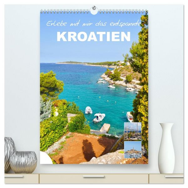 Erlebe mit mir das entspannte Kroatien (hochwertiger Premium Wandkalender 2026 DIN A2 hoch), Kunstdruck in Hochglanz