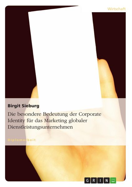 Produktbild: Die besondere Bedeutung der Corporate Identity f&uuml;r das Marketing globaler Dienstleistungsunternehmen