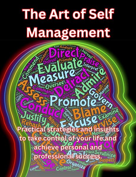 Produktbild: The Art of Self Management: Practical Strategies and Insights to Take Control of Your Life and Achieve Personal and Professional Success.