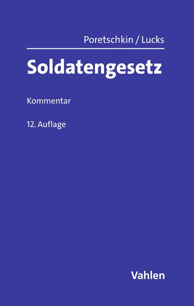Soldatengesetz. SG, Gebundene Ausgabe von Ulrich Lucks,Werner Scherer,Richard Alff,Alexander Poretschkin, Vahlen, Franz, 978-3-8006-7965-2