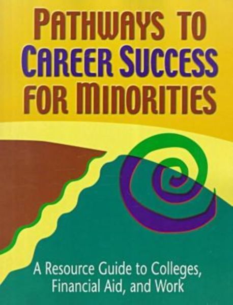 Produktbild: Pathways to Career Success for Minorities: A Resource Guide to Colleges, Financial Aid, and Work