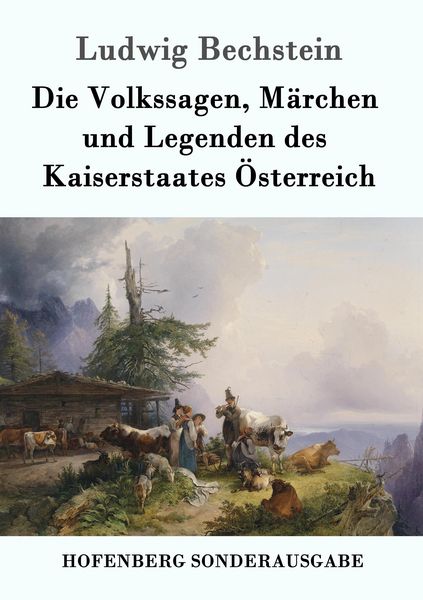 Produktbild: Die Volkssagen, M&auml;rchen und Legenden des Kaiserstaates &Ouml;sterreich