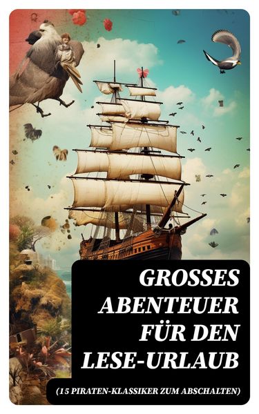 Produktbild: Gro&szlig;es Abenteuer f&uuml;r den Lese-Urlaub (15 Piraten-Klassiker zum Abschalten)
