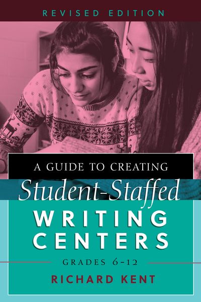 Produktbild: A Guide to Creating Student-Staffed Writing Centers, Grades 6-12, Revised Edition