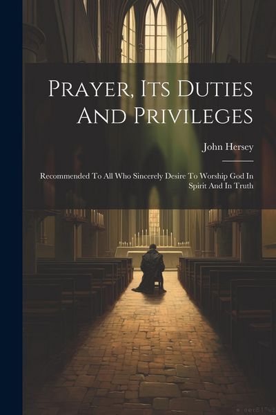 Produktbild: Prayer, Its Duties And Privileges: Recommended To All Who Sincerely Desire To Worship God In Spirit And In Truth