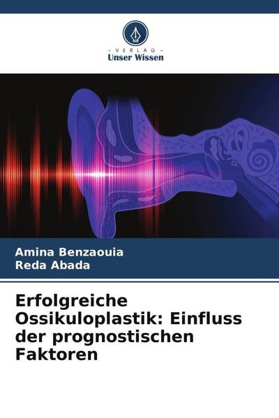 Produktbild: Erfolgreiche Ossikuloplastik: Einfluss der prognostischen Faktoren