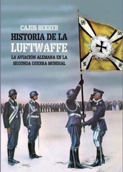 Produktbild: La historia de la Luftwaffe : la aviaci&oacute;n alemana en la Segunda Guerra Mundial