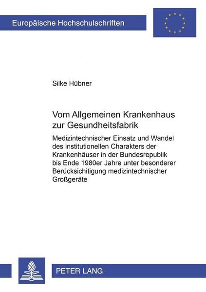 Produktbild: Vom &laquo;Allgemeinen Krankenhaus&raquo; zur &laquo;Gesundheitsfabrik&raquo;