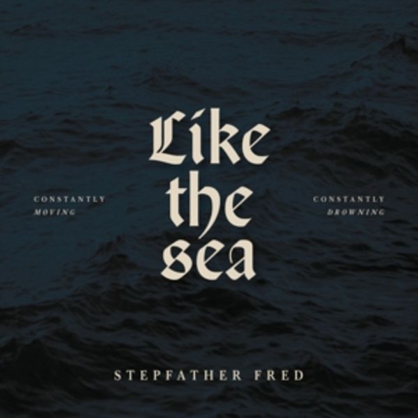 Like The Sea-Constantly Moving,Constantly Drownin