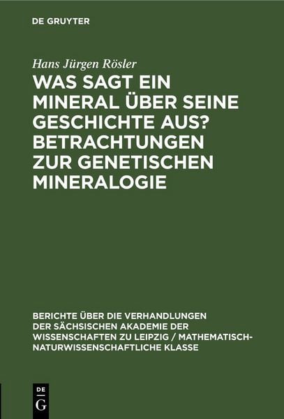 Produktbild: Was sagt ein Mineral &uuml;ber seine Geschichte aus? Betrachtungen zur genetischen Mineralogie