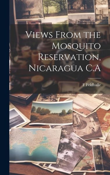Produktbild: Views From the Mosquito Reservation, Nicaragua C.A