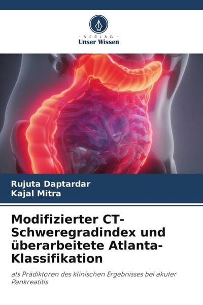 Modifizierter CT-Schweregradindex und überarbeitete Atlanta-Klassifikation, Taschenbuch von Rujuta Daptardar , Kajal Mitra, Verlag Unser Wissen,