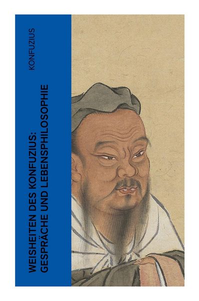 Produktbild: Weisheiten des Konfuzius: Gespr&auml;che und Lebensphilosophie