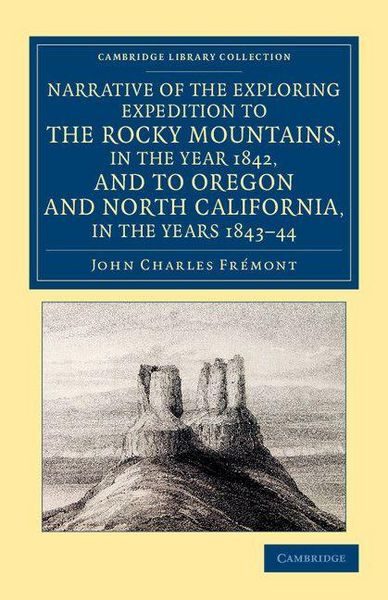 Produktbild: Narrative of the Exploring Expedition to the Rocky Mountains, in the Year 1842, and to Oregon and North California, in the Years 1843 44