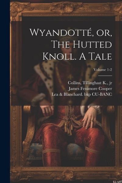 Produktbild: Wyandott&eacute;, or, The Hutted Knoll. A Tale; Volume 1-2