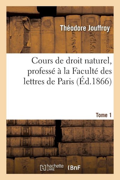 Produktbild: Cours de droit naturel, profess&eacute; &agrave; la Facult&eacute; des lettres de Paris. Tome 1