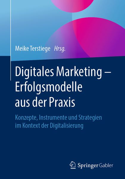 Digitales Marketing – Erfolgsmodelle aus der Praxis, Taschenbuch von , Springer Fachmedien Wiesbaden GmbH, 9783658261948