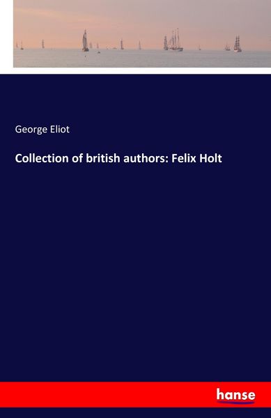 Produktbild: Collection of british authors: Felix Holt