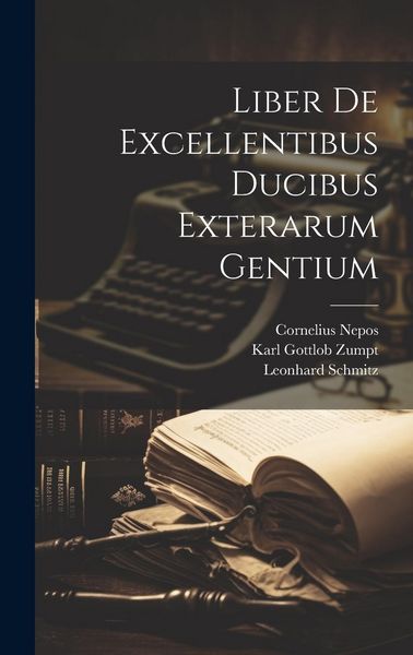 Produktbild: Liber De Excellentibus Ducibus Exterarum Gentium