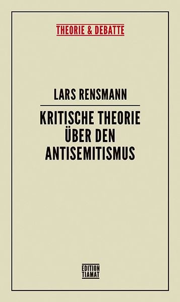 Kritische Theorie über den Antisemitismus, Taschenbuch von Lars Rensmann, Edition Tiamat, 978-3-89320-336-9