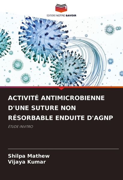 Produktbild: Activit&eacute; Antimicrobienne D'une Suture Non R&eacute;sorbable Enduite D'agnp