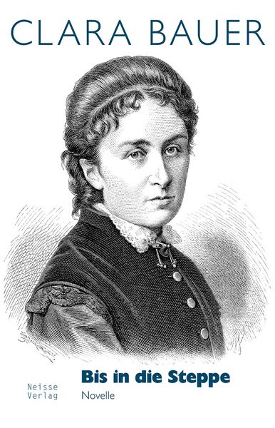 Bis in die Steppe, Taschenbuch von Clara Bauer, Neisse Verlag, 9783862762057