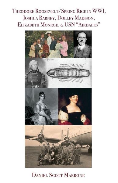 Produktbild: Theodore Roosevelt/Spring Rice in WWI, Joshua Barney, Dolley Madison, Elizabeth Monroe, & USN "Airdales"