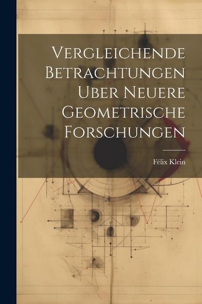 Produktbild: Vergleichende Betrachtungen Uber Neuere Geometrische Forschungen