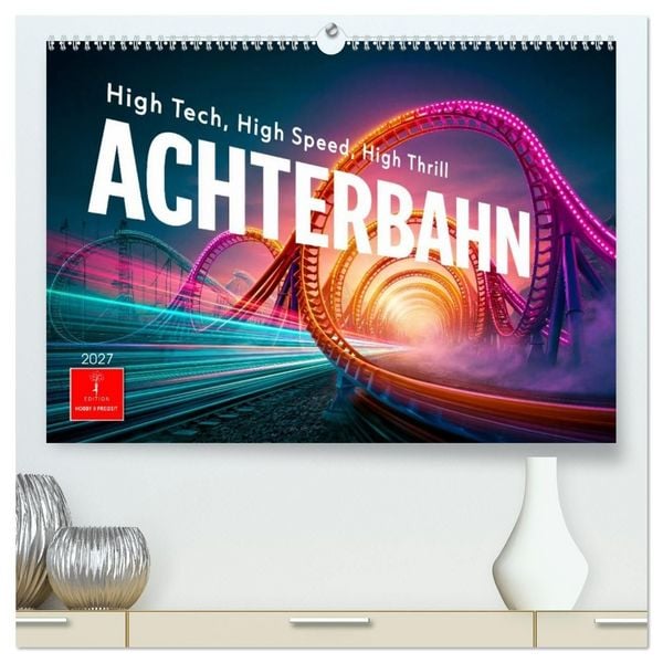 Produktbild: Achterbahn - High Tech, High Speed, High Thrill (hochwertiger Premium Wandkalender 2027 DIN A2 quer), Kunstdruck in Hochglanz