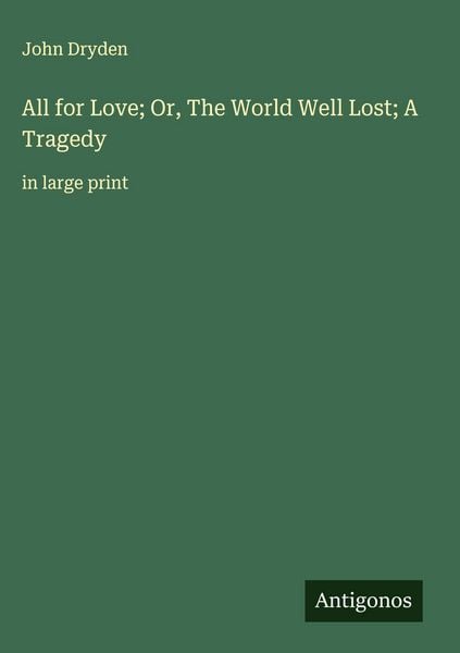 Produktbild: All for Love; Or, The World Well Lost; A Tragedy