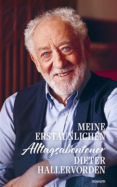 Meine erstaunlichen Alltagsabenteuer, Taschenbuch von Dieter Hallervorden, Novum Verlag, 978-3-7116-0709-6