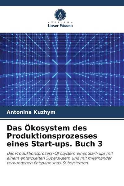 Produktbild: Das &Ouml;kosystem des Produktionsprozesses eines Start-ups. Buch 3