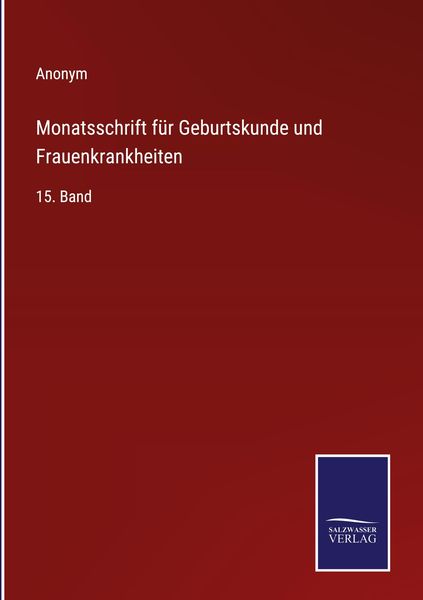 Produktbild: Monatsschrift f&uuml;r Geburtskunde und Frauenkrankheiten