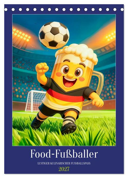 Produktbild: Food‑Fu&szlig;baller - Lustiger kulinarischer Fu&szlig;ballspa&szlig; (Tischkalender 2027 DIN A5 hoch), CALVENDO Monatskalender