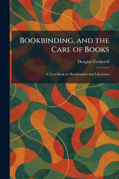 Produktbild: Bookbinding, and the Care of Books