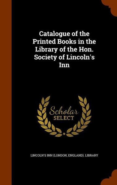 Produktbild: Catalogue of the Printed Books in the Library of the Hon. Society of Lincoln's Inn
