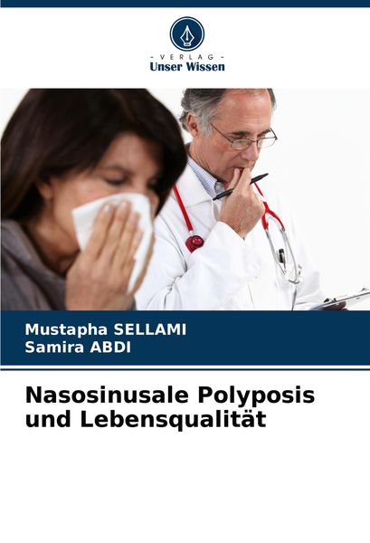 Nasosinusale Polyposis und Lebensqualität, Taschenbuch von Mustapha Sellami , Samira ABDI, Verlag Unser Wissen, 9786207943852