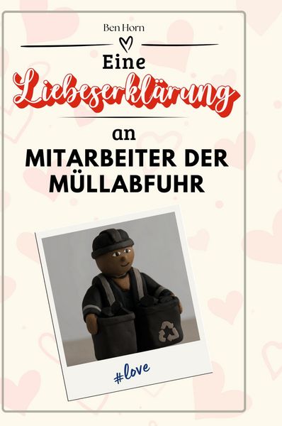 Produktbild: Eine Liebeserkl&auml;rung an Mitarbeiter der M&uuml;llabfuhr