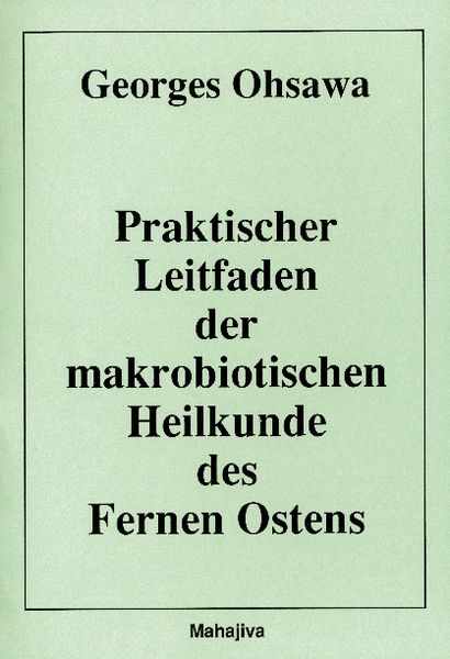 Produktbild: Praktischer Leitfaden der makrobiotischen Heilkunde des Fernen Ostens