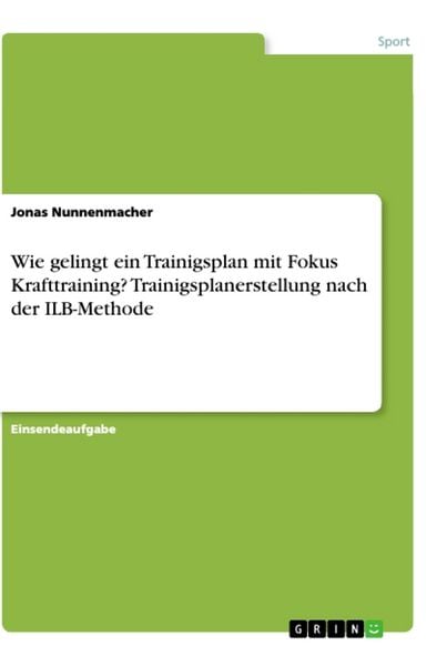 Produktbild: Wie gelingt ein Trainigsplan mit Fokus Krafttraining? Trainigsplanerstellung nach der ILB-Methode